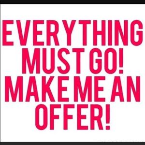 EVERYTHING MUST GO!! ACCEPTING MOST OFFERS!!!!!!